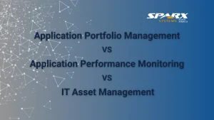 application portfolio vs application performance vs it asset management comparison by sparx systems north america