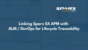 Linking Sparx Systems Enterprise Architect (Sparx EA)APM Data with ALM DevOps for Lifecycle Traceability