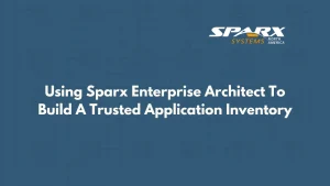 Using Sparx Systems Enterprise Architect to build a trusted application inventory