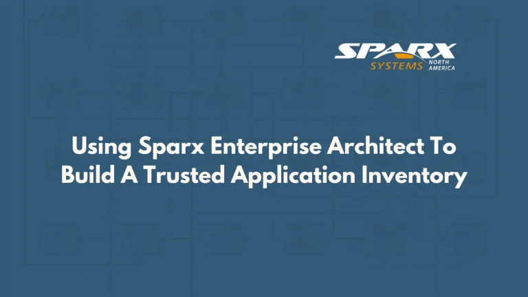 Using Sparx Systems Enterprise Architect to build a trusted application inventory