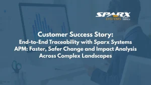 End-to-End Traceability with Sparx Systems APM_ Faster, Safer Change and Impact Analysis Across Complex Landscapes